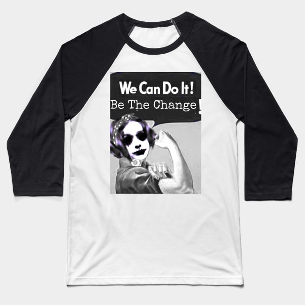 We Can Do It! Be The Change! Baseball T-Shirt by Mishi